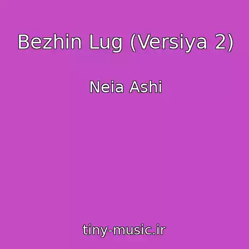 کاور آهنگ Bezhin Lug (Versiya 2) از Neia Ashi