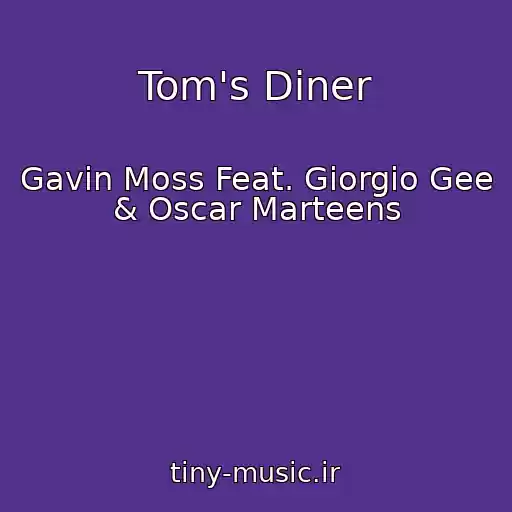 کاور آهنگ Tom's Diner از Gavin Moss Feat. Giorgio Gee & Oscar Marteens