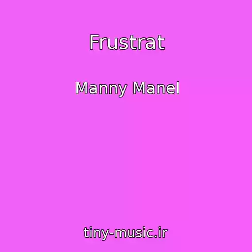 کاور آهنگ Frustrat از Manny Manel