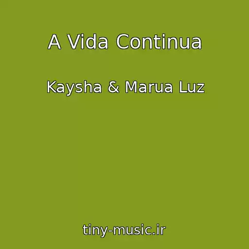 کاور آهنگ A Vida Continua از Kaysha & Marua Luz