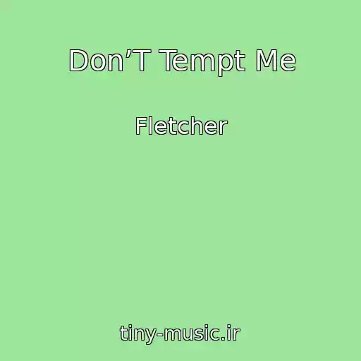 کاور آهنگ Don’T Tempt Me از Fletcher