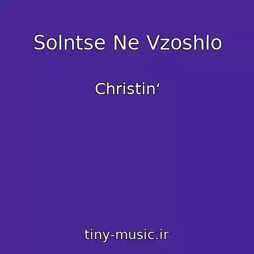 کاور آهنگ Solntse Ne Vzoshlo از Christin‘