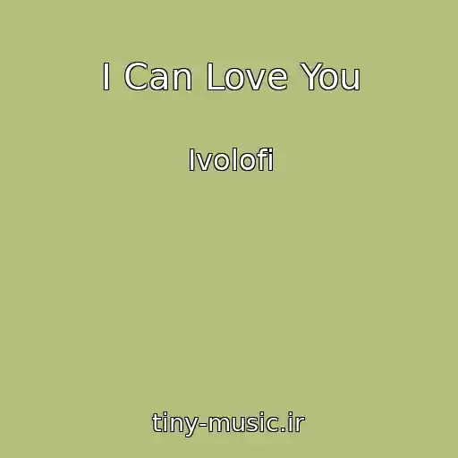 کاور آهنگ I Can Love You از Ivolofi