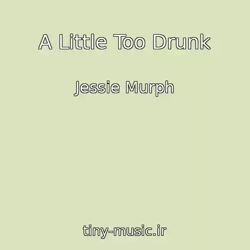 کاور آهنگ A Little Too Drunk از Jessie Murph