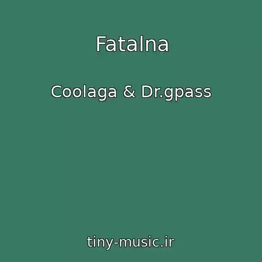 کاور آهنگ Fatalna از Coolaga & Dr.gpass