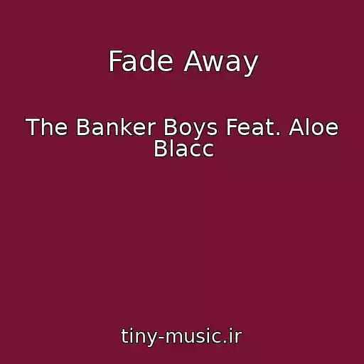کاور آهنگ Fade Away از The Banker Boys Feat. Aloe Blacc