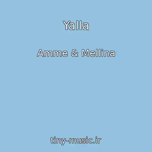 کاور آهنگ Yalla از Amme & Mellina
