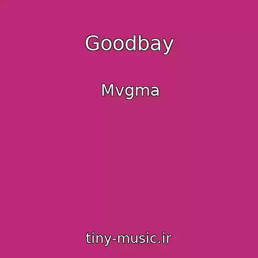 کاور آهنگ Goodbay از Mvgma