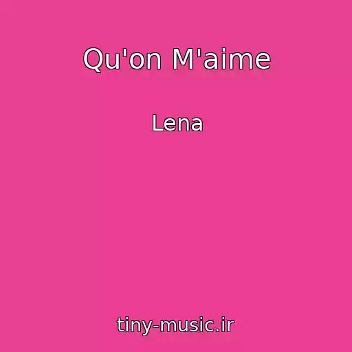 کاور آهنگ Qu'on M'aime از Lena