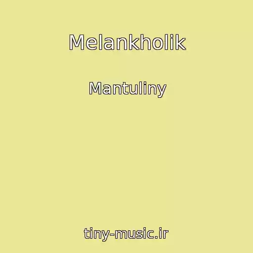 کاور آهنگ Melankholik از Mantuliny
