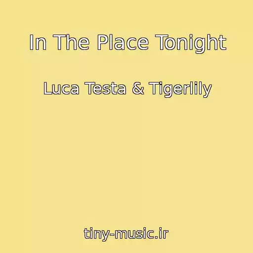 کاور آهنگ In The Place Tonight از Luca Testa & Tigerlily