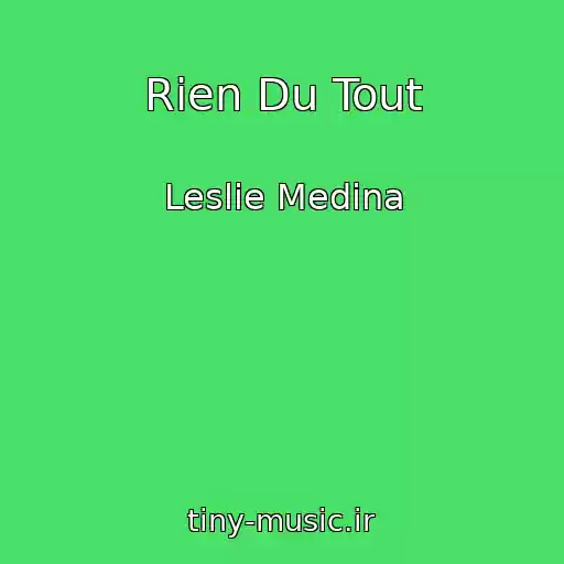 کاور آهنگ Rien Du Tout از Leslie Medina