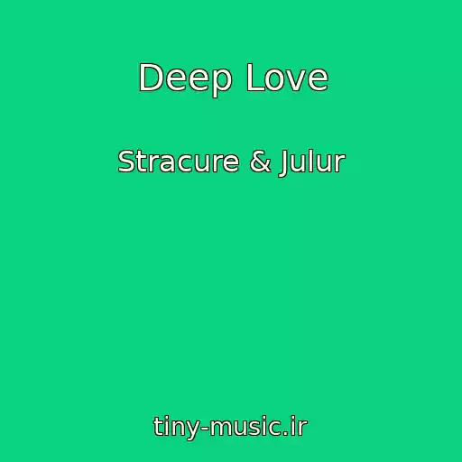 کاور آهنگ Deep Love از Stracure & Julur