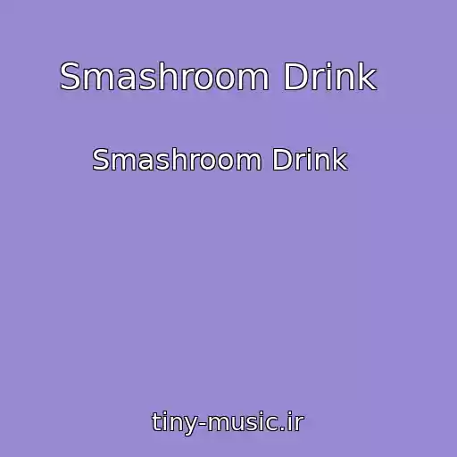 کاور آهنگ Smashroom Drink   از Smashroom Drink  
