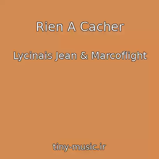 کاور آهنگ Rien A Cacher از Lycinais Jean & Marcoflight