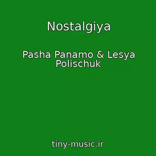 کاور آهنگ Nostalgiya از Pasha Panamo & Lesya Polischuk