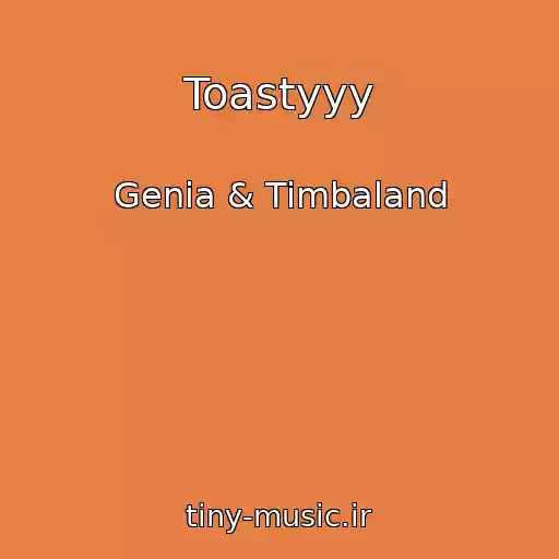 کاور آهنگ Toastyyy از Genia & Timbaland