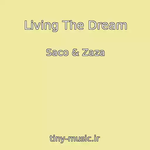 کاور آهنگ Living The Dream از Saco & Zaza