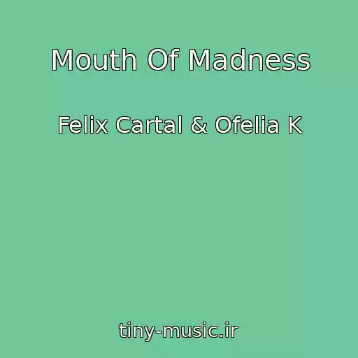 کاور آهنگ Mouth Of Madness از Felix Cartal & Ofelia K