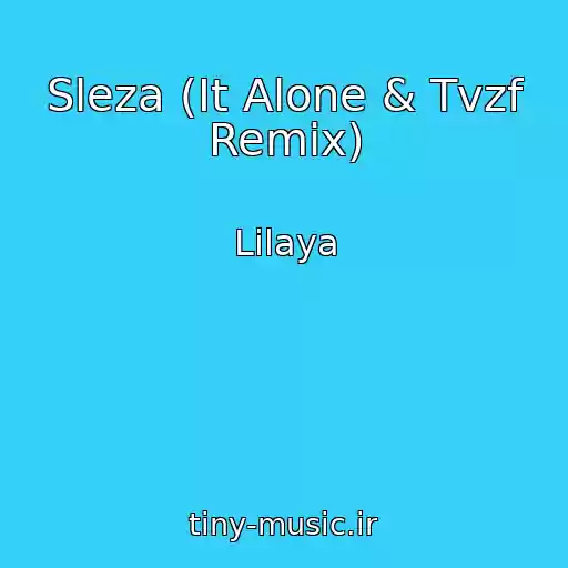 کاور آهنگ Sleza (It Alone & Tvzf Remix) از Lilaya