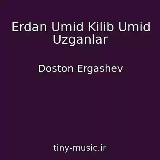 کاور آهنگ Erdan Umid Kilib Umid Uzganlar از Doston Ergashev