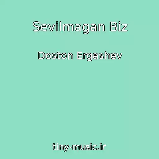 کاور آهنگ Sevilmagan Biz از Doston Ergashev