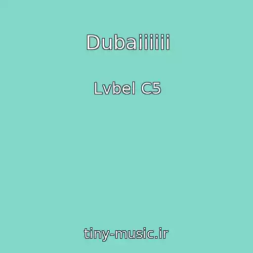 کاور آهنگ Dubaiiiiii از Lvbel C5