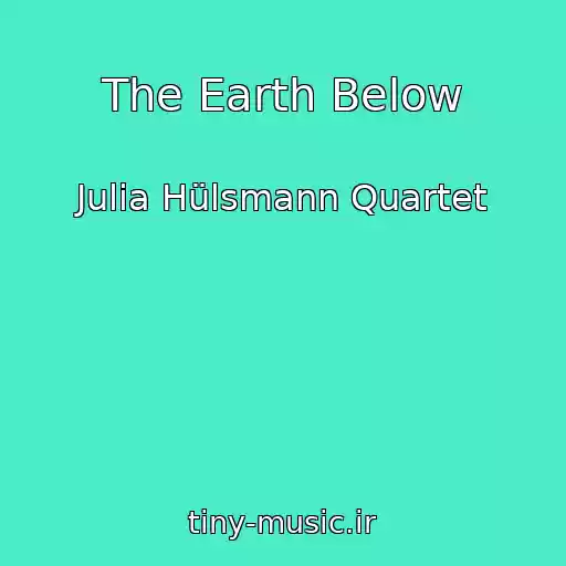 کاور آهنگ The Earth Below از Julia Hülsmann Quartet