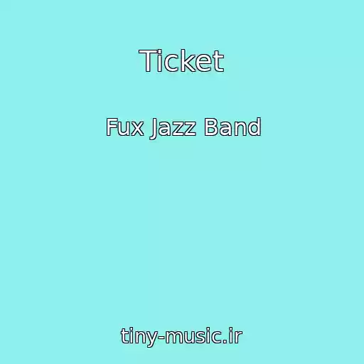 کاور آهنگ Ticket از Fux Jazz Band