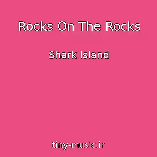 کاور آهنگ Rocks On The Rocks از Shark Island