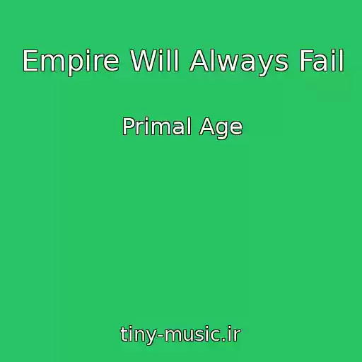 کاور آهنگ Empire Will Always Fail از Primal Age