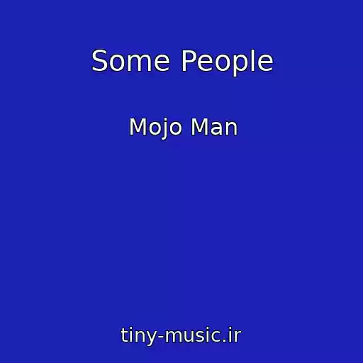 کاور آهنگ Some People از Mojo Man