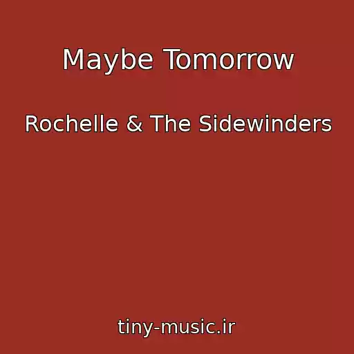 کاور آهنگ Maybe Tomorrow از Rochelle & The Sidewinders
