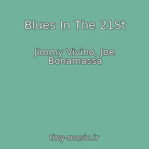 کاور آهنگ Blues In The 21St از Jimmy Vivino, Joe Bonamassa