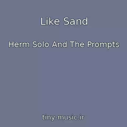 کاور آهنگ Like Sand از Herm Solo And The Prompts