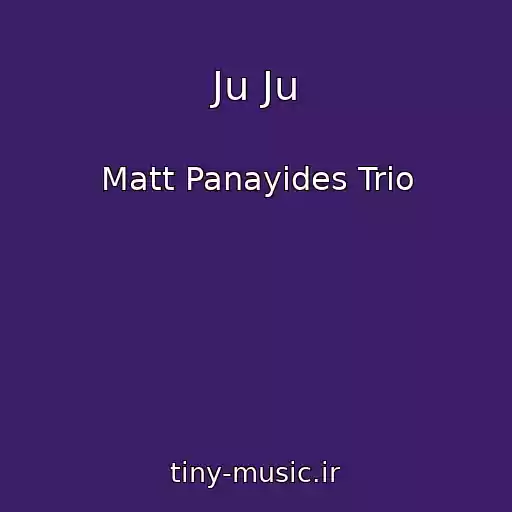 کاور آهنگ Ju Ju از Matt Panayides Trio