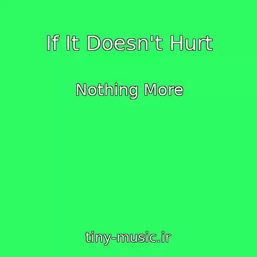 کاور آهنگ If It Doesn't Hurt از Nothing More