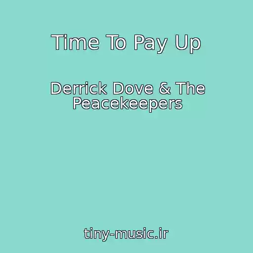 کاور آهنگ Time To Pay Up از Derrick Dove & The Peacekeepers