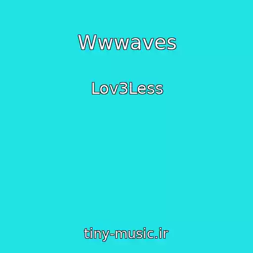 کاور آهنگ Wwwaves از Lov3Less