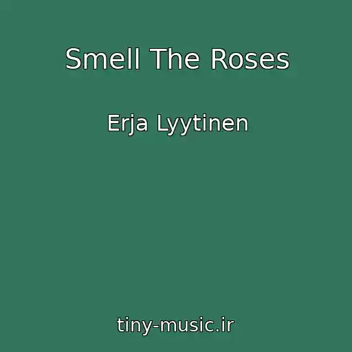 کاور آهنگ Smell The Roses از Erja Lyytinen