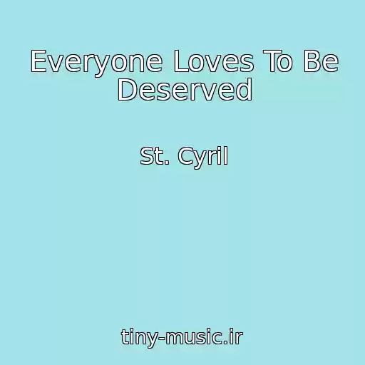 کاور آهنگ Everyone Loves To Be Deserved از St. Cyril