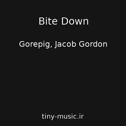 کاور آهنگ Bite Down از Gorepig, Jacob Gordon