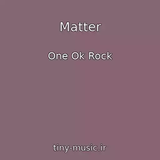 کاور آهنگ Matter از One Ok Rock