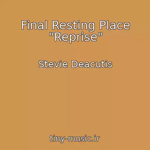 کاور آهنگ Final Resting Place "Reprise" از Stevie Deacutis