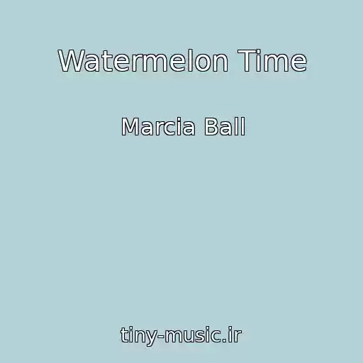 کاور آهنگ Watermelon Time از Marcia Ball