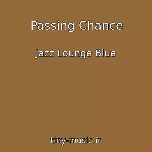 کاور آهنگ Passing Chance از Jazz Lounge Blue