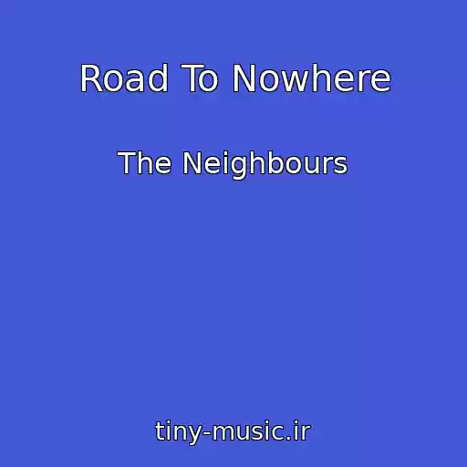 کاور آهنگ Road To Nowhere از The Neighbours