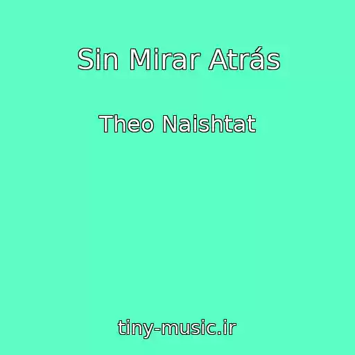کاور آهنگ Sin Mirar Atrás از Theo Naishtat