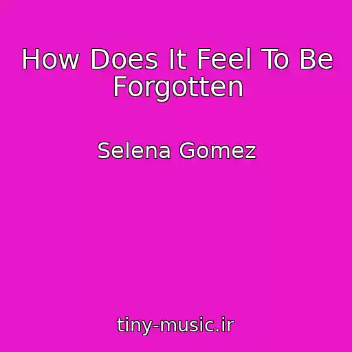 کاور آهنگ How Does It Feel To Be Forgotten از Selena Gomez