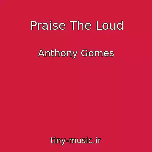 کاور آهنگ Praise The Loud از Anthony Gomes